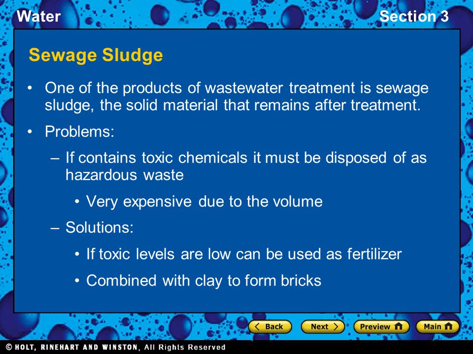 WaterSection 3 Sewage Sludge One of the products of wastewater treatment is sewage sludge, the solid material that remains after treatment.
