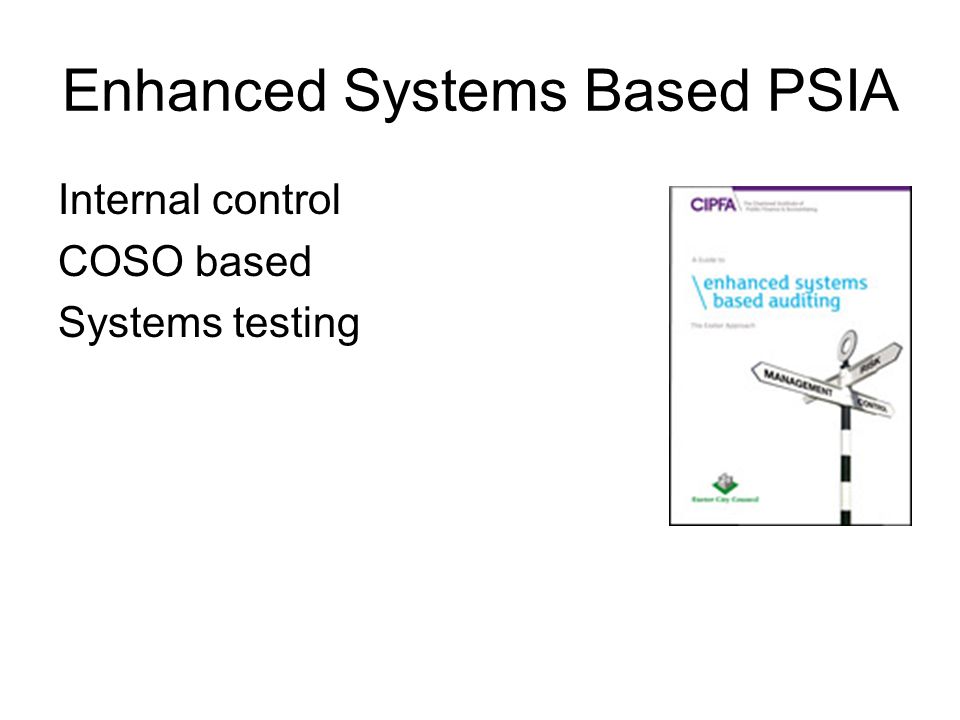 Enhanced Systems Based PSIA Internal control COSO based Systems testing