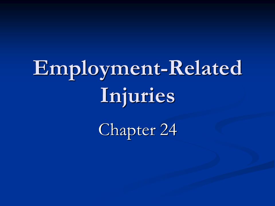 Employment-Related Injuries Chapter 24