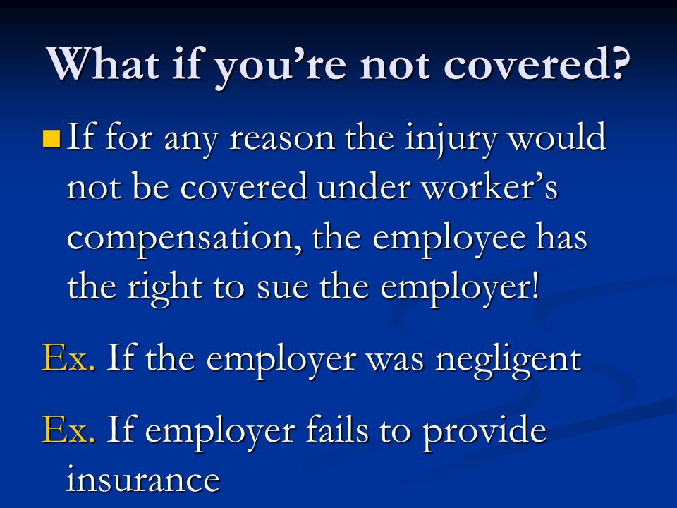 What if you’re not covered.