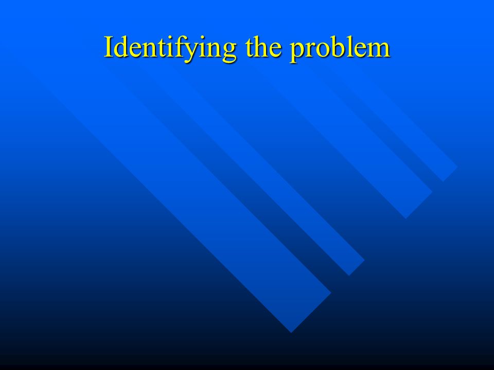 Identifying the problem