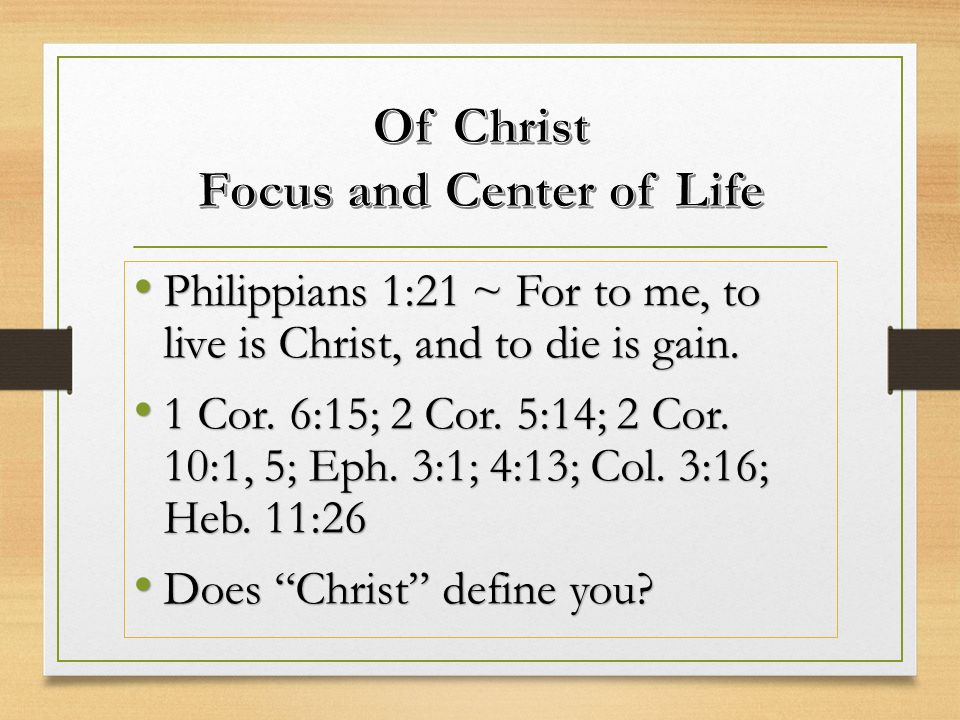 Philippians 1:21 ~ For to me, to live is Christ, and to die is gain.