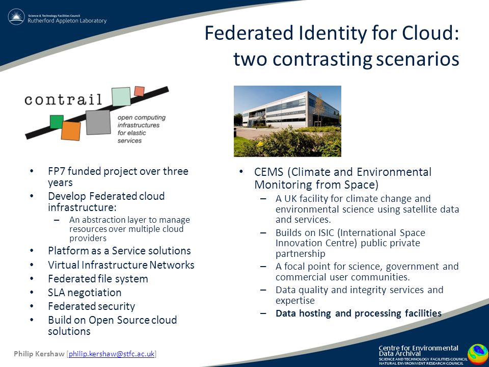 Federated Identity for Cloud: two contrasting scenarios CEMS (Climate and Environmental Monitoring from Space) – A UK facility for climate change and environmental science using satellite data and services.