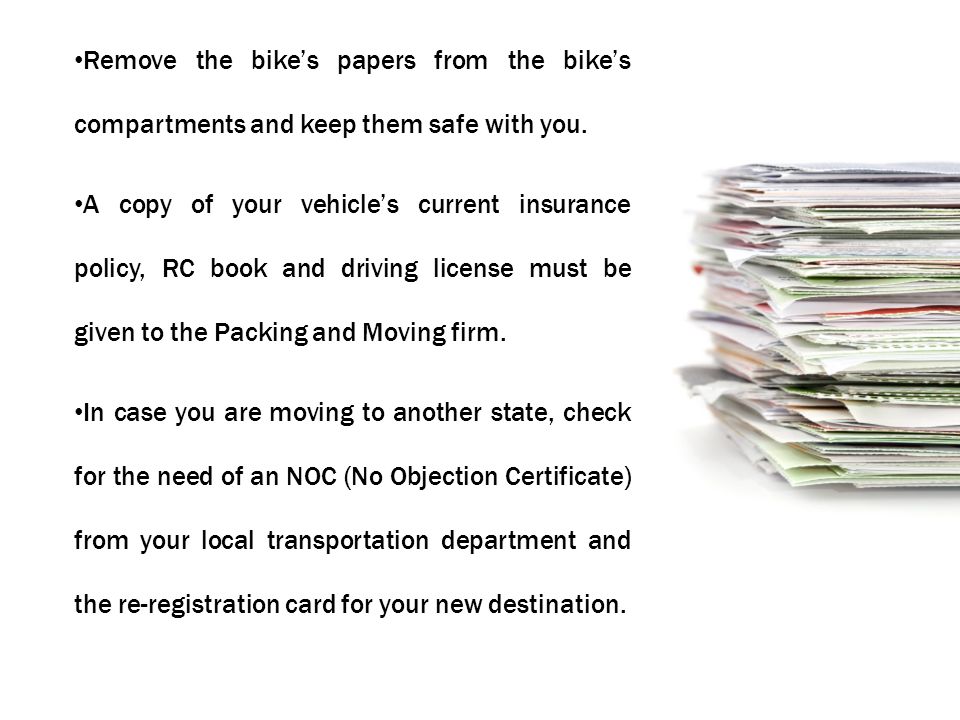 Remove the bike’s papers from the bike’s compartments and keep them safe with you.