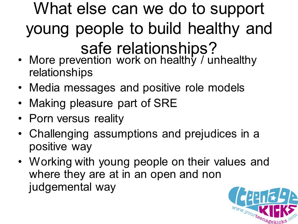 What else can we do to support young people to build healthy and safe relationships.