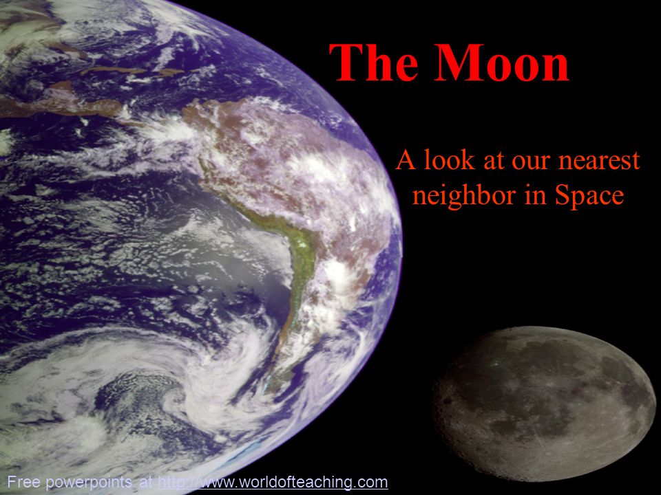 A look at our nearest neighbor in Space The Moon Free powerpoints at