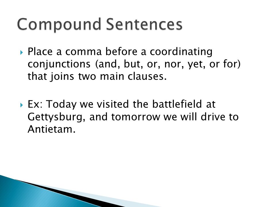  Place a comma before a coordinating conjunctions (and, but, or, nor, yet, or for) that joins two main clauses.