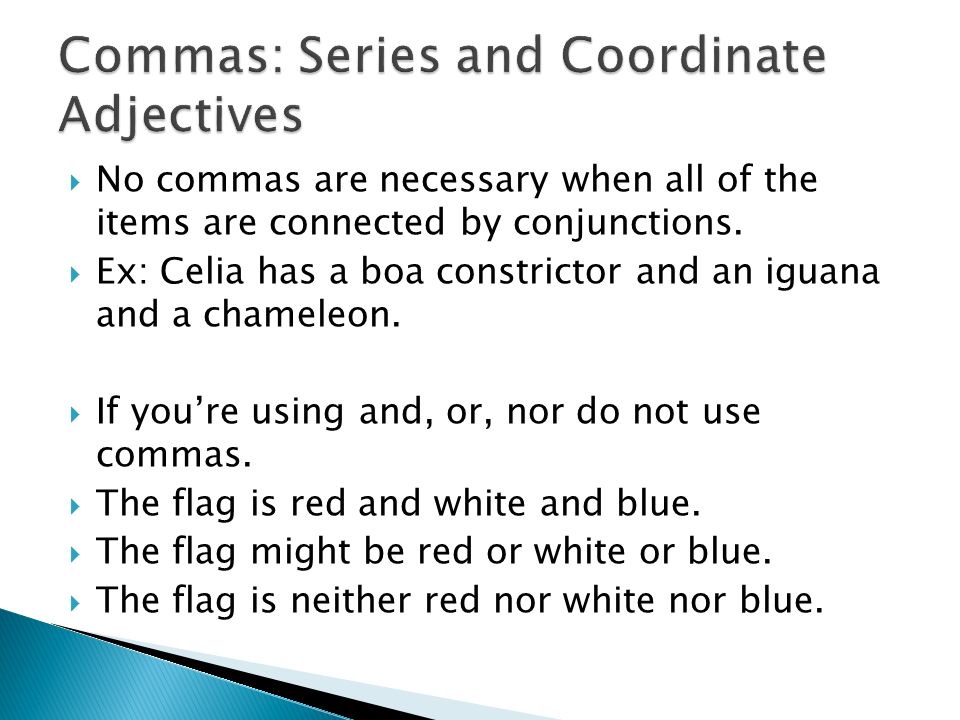  No commas are necessary when all of the items are connected by conjunctions.