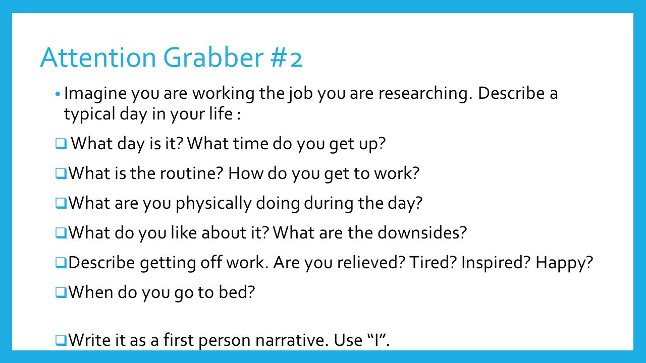 Attention Grabber #5 Tell a story:  Describe yourself as a child