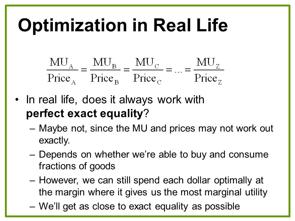 Optimization in Real Life In real life, does it always work with perfect exact equality.
