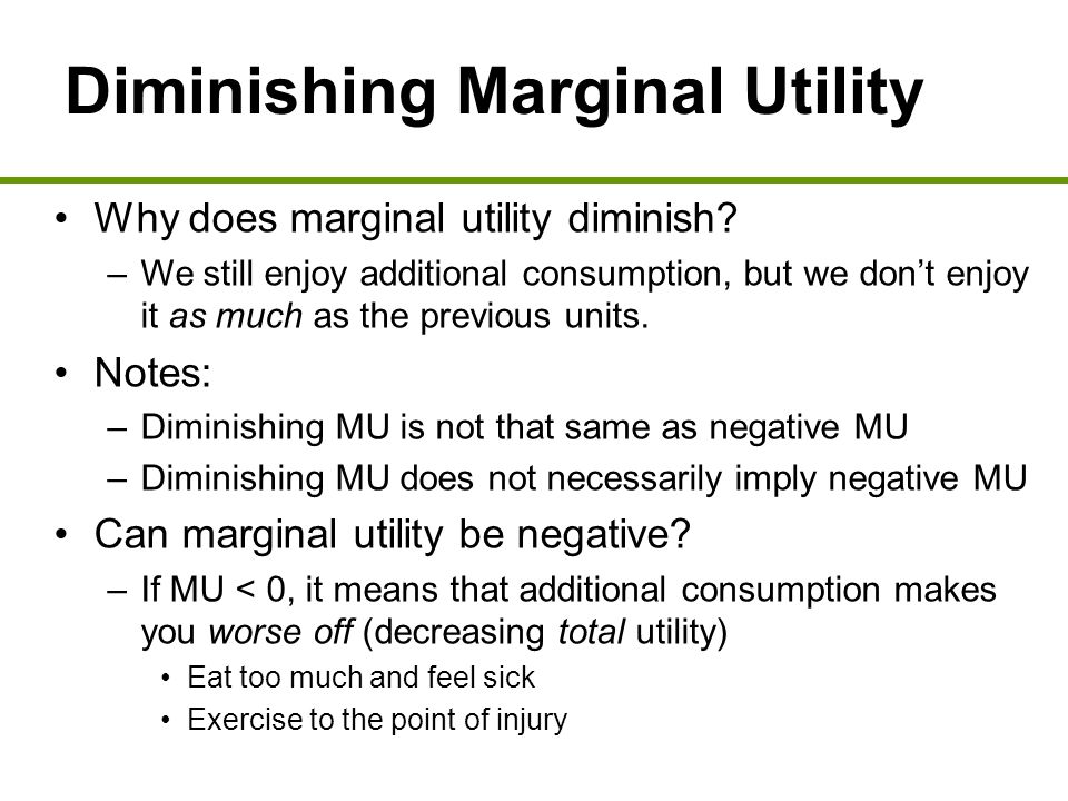 Diminishing Marginal Utility Why does marginal utility diminish.