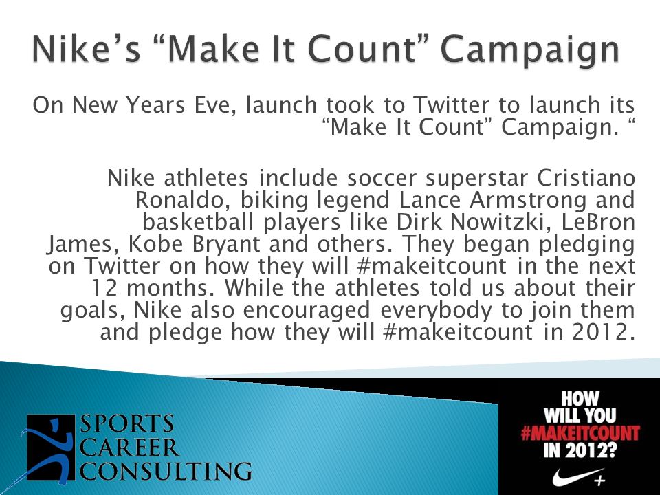 Nike's New Years Eve “Make It Count” Campaign. On New Years Eve, launch  took to Twitter to launch its “Make It Count” Campaign. “ Nike athletes  include. - ppt download