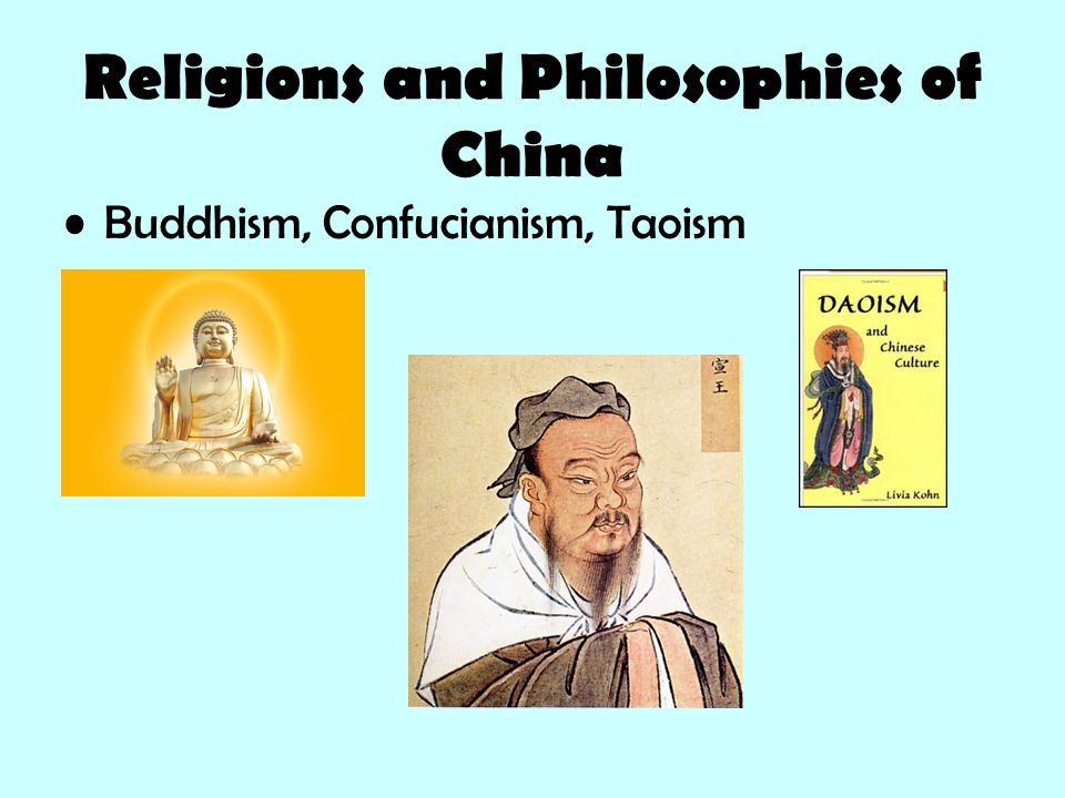 Religions and Philosophies of China Buddhism, Confucianism, Taoism