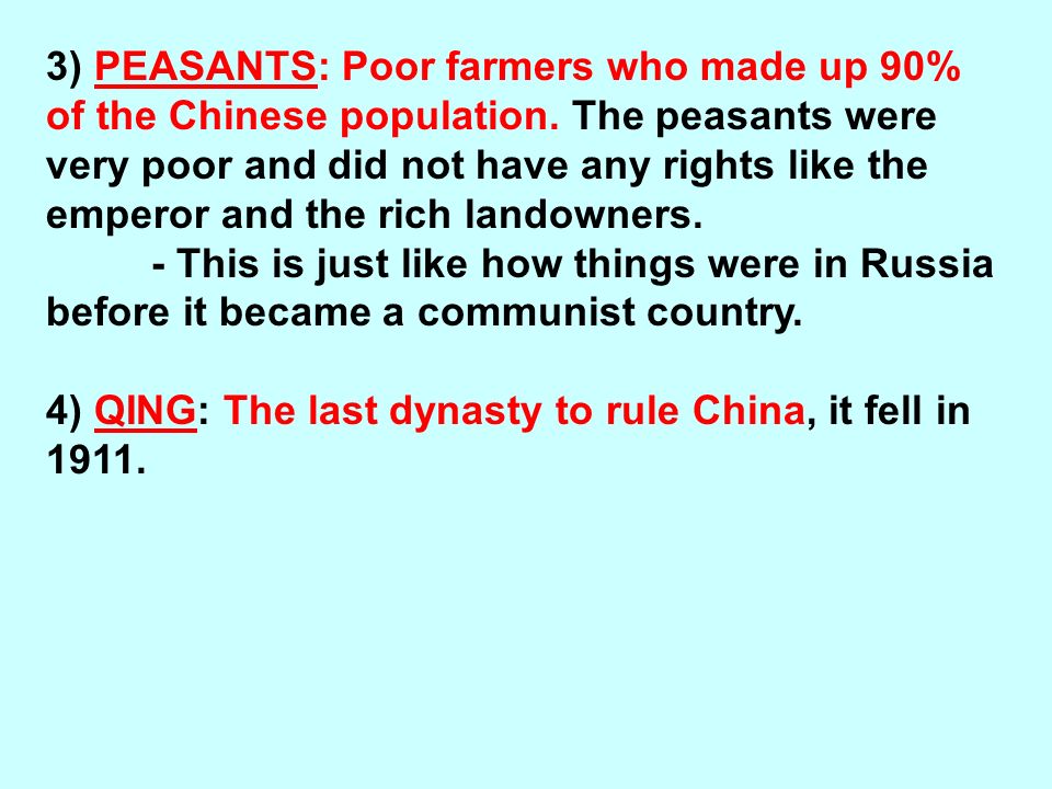3) PEASANTS: Poor farmers who made up 90% of the Chinese population.