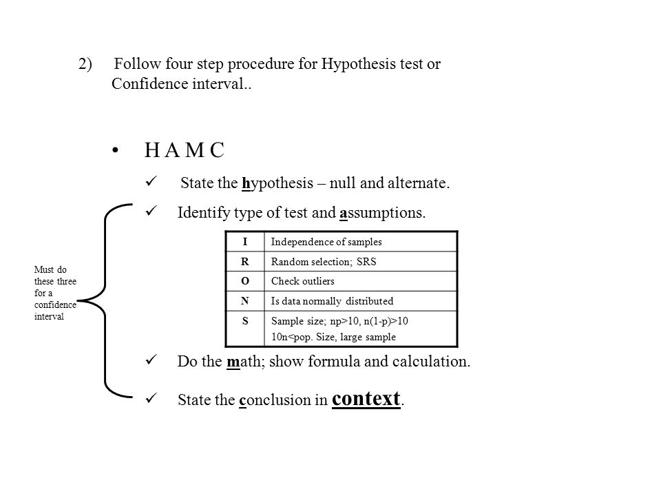2) Follow four step procedure for Hypothesis test or Confidence interval..