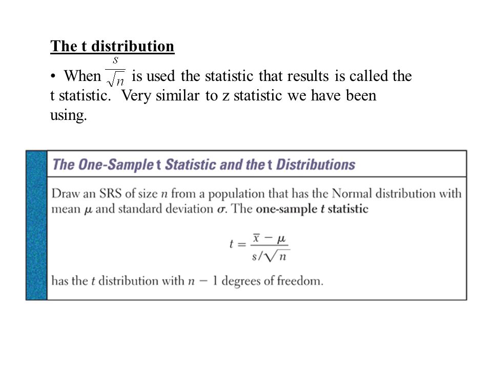 The t distribution When is used the statistic that results is called the t statistic.