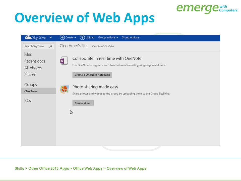 Skills > Other Office 2013 Apps > Office Web Apps > Overview of Web Apps Overview of Web Apps