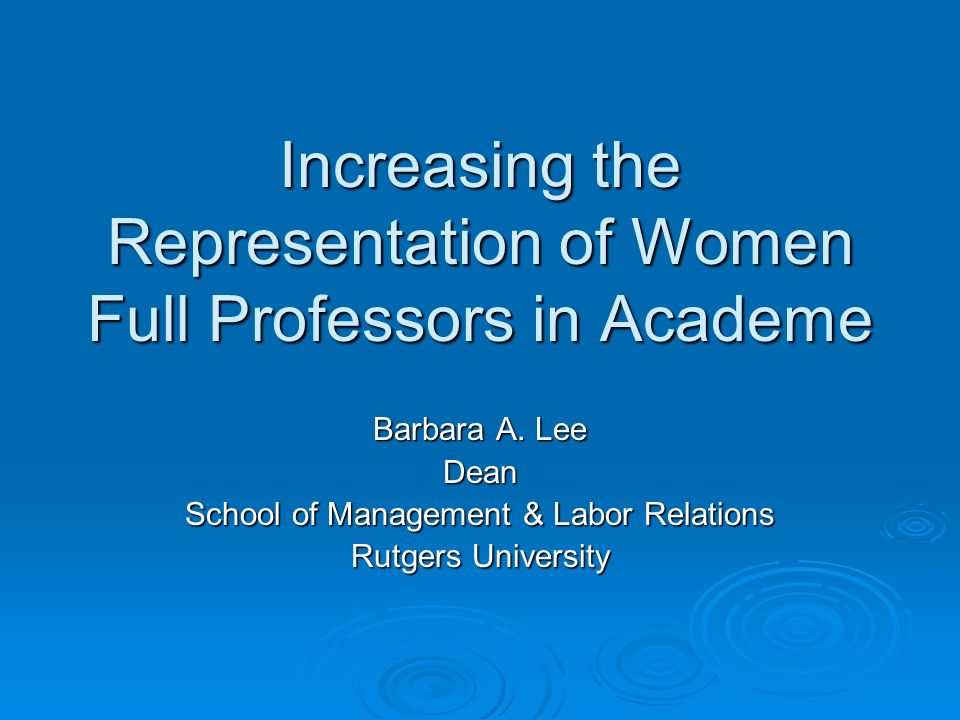 Increasing the Representation of Women Full Professors in Academe Barbara A.