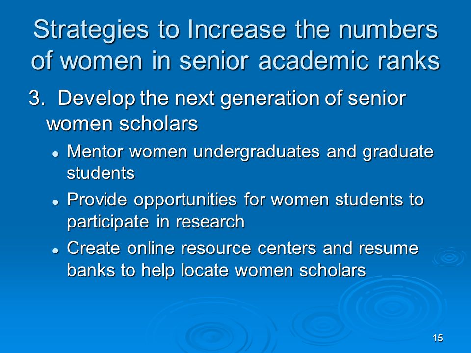 15 Strategies to Increase the numbers of women in senior academic ranks 3.