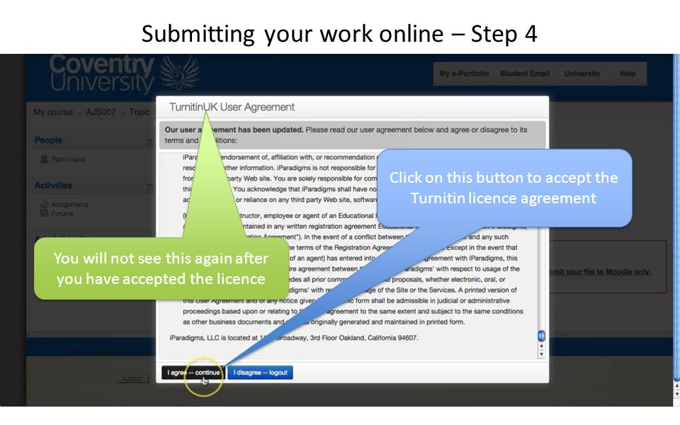 Click on this button to accept the Turnitin licence agreement You will not see this again after you have accepted the licence Submitting your work online – Step 4