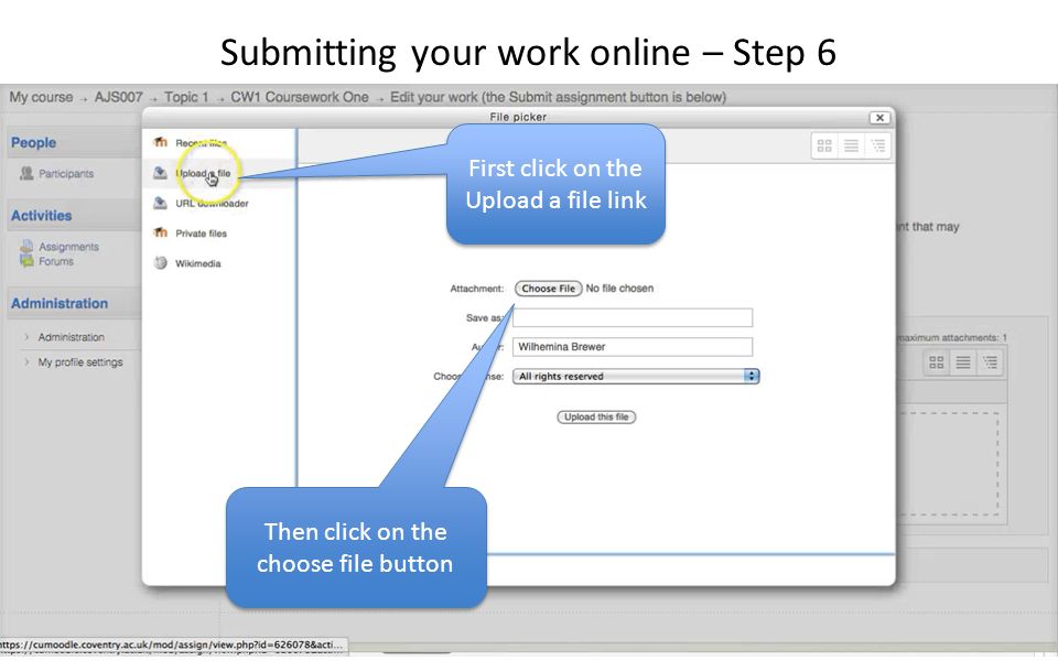 First click on the Upload a file link Then click on the choose file button Submitting your work online – Step 6