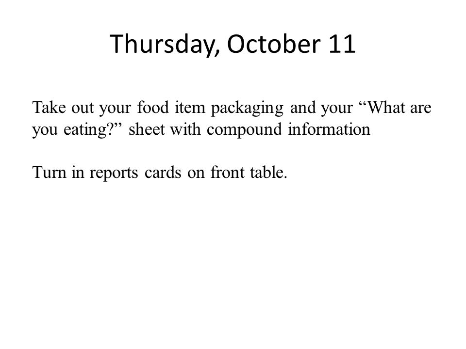 Wednesday, October 10 Take out your food item packaging.