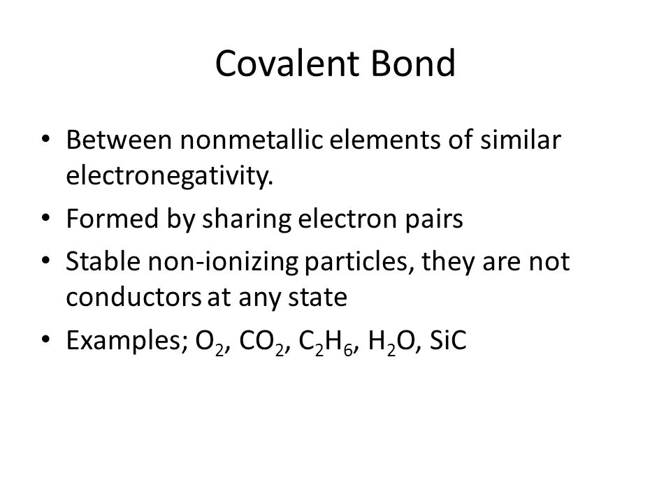 COVALENT BOND bond formed by the sharing of electrons electrons owned equally by the two bonded atoms
