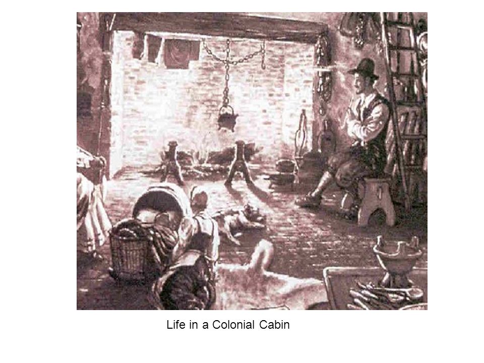 Life in a Colonial Cabin