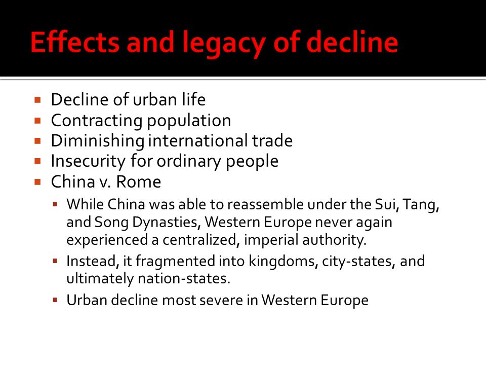  Decline of urban life  Contracting population  Diminishing international trade  Insecurity for ordinary people  China v.
