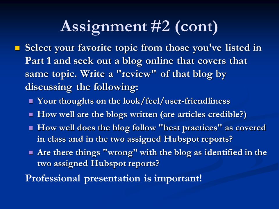 Assignment #2 (cont) Select your favorite topic from those you ve listed in Part 1 and seek out a blog online that covers that same topic.