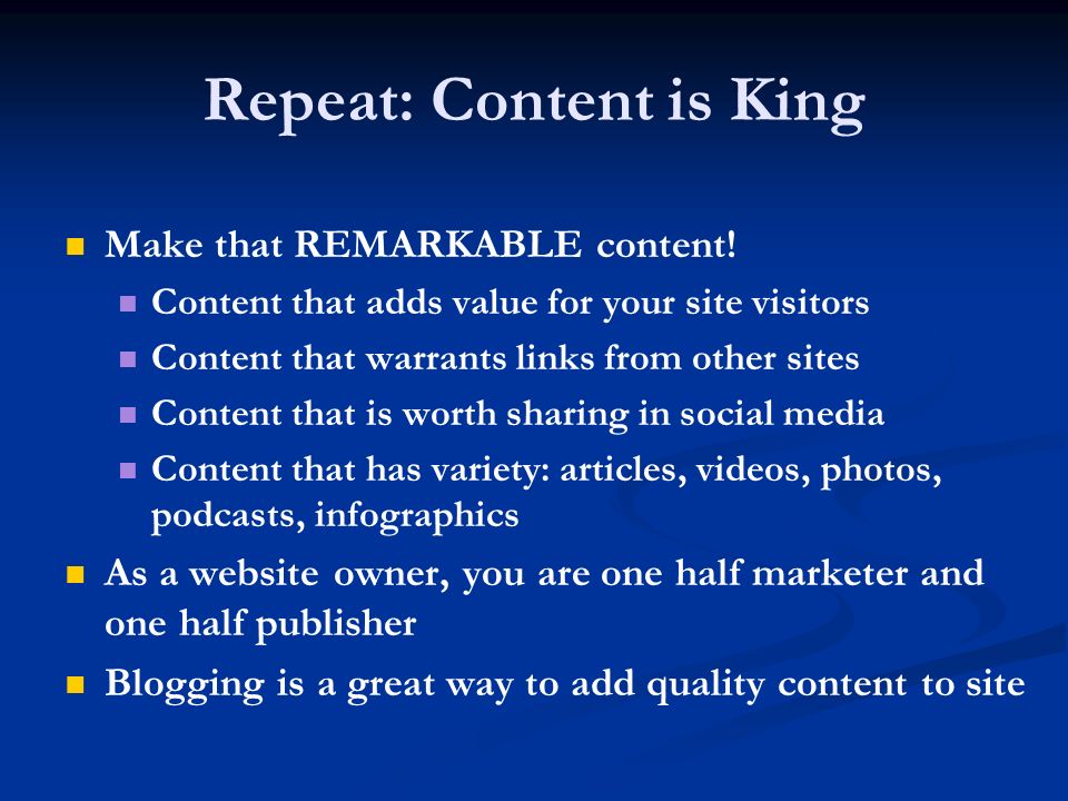 Repeat: Content is King Make that REMARKABLE content.