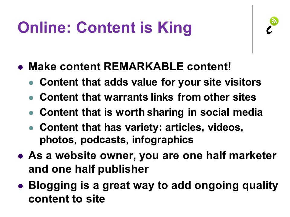 Online: Content is King Make content REMARKABLE content.