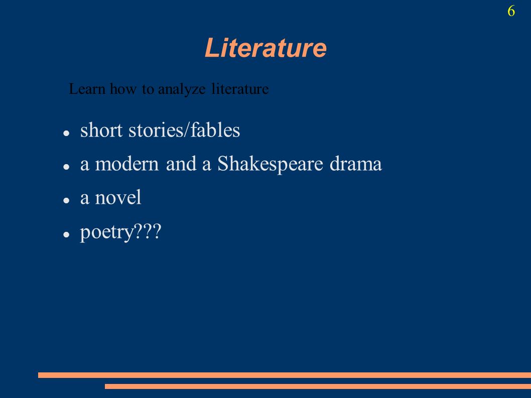 Literature short stories/fables a modern and a Shakespeare drama a novel poetry .