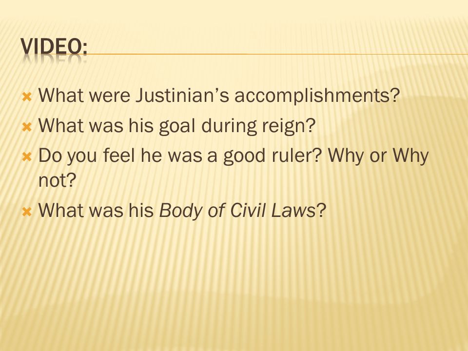  What were Justinian’s accomplishments.  What was his goal during reign.