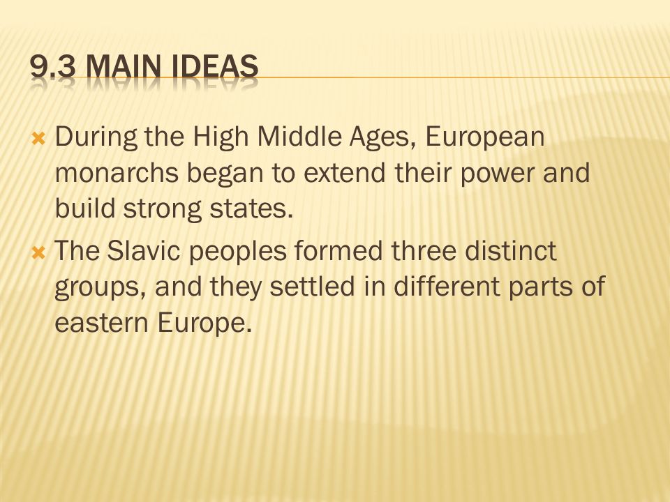  During the High Middle Ages, European monarchs began to extend their power and build strong states.
