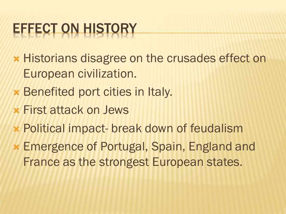  Historians disagree on the crusades effect on European civilization.