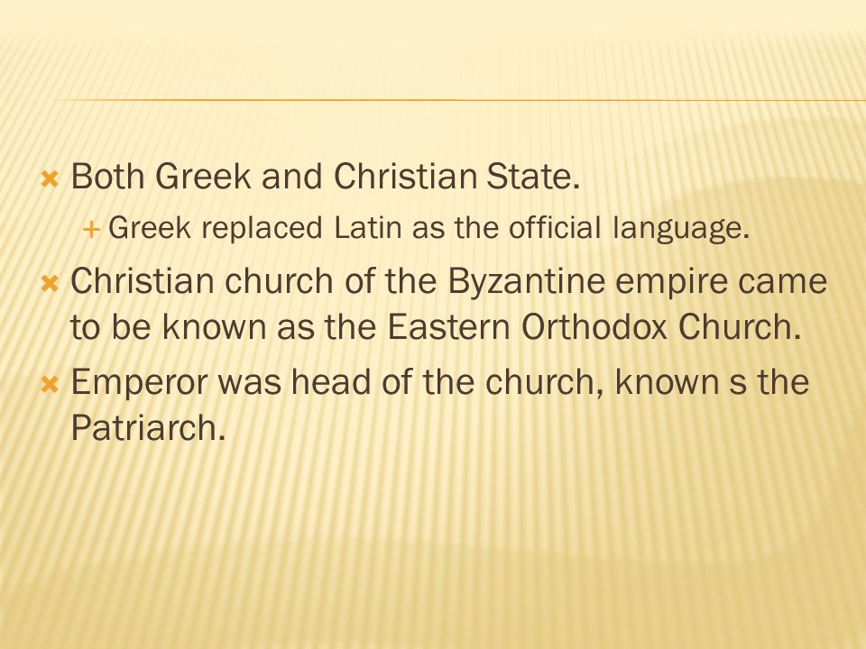  Both Greek and Christian State.  Greek replaced Latin as the official language.