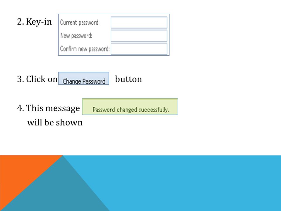 2. Key-in 3. Click on button 4. This message will be shown