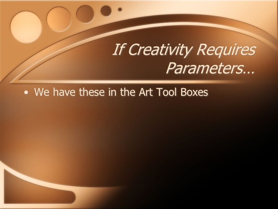 If Creativity Requires Parameters… We have these in the Art Tool Boxes