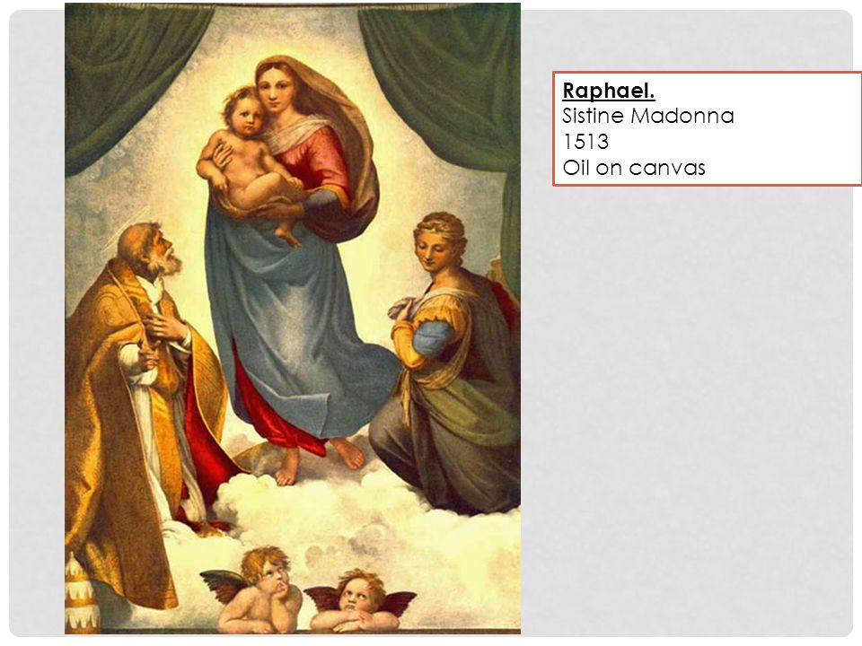 Raphael. Sistine Madonna 1513 Oil on canvas