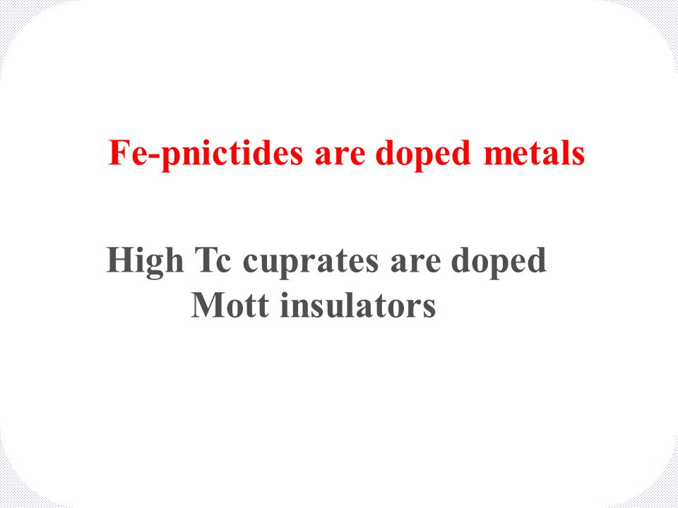Fe-pnictides are doped metals High Tc cuprates are doped Mott insulators