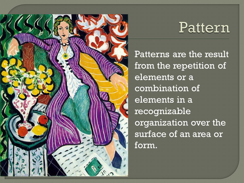 Patterns are the result from the repetition of elements or a combination of elements in a recognizable organization over the surface of an area or form.