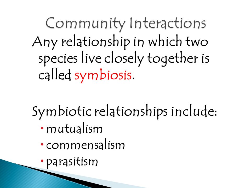 Any relationship in which two species live closely together is called symbiosis.
