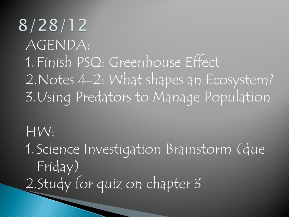 AGENDA: 1.Finish PSQ: Greenhouse Effect 2.Notes 4-2: What shapes an Ecosystem.