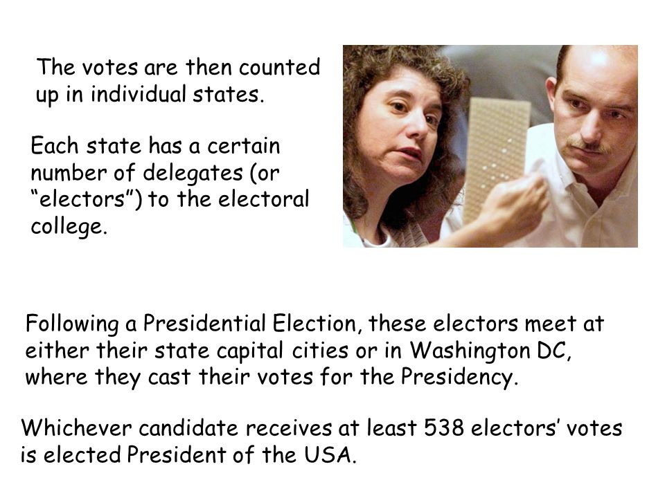 The votes are then counted up in individual states.
