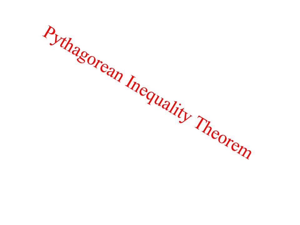 Pythagorean Inequality Theorem