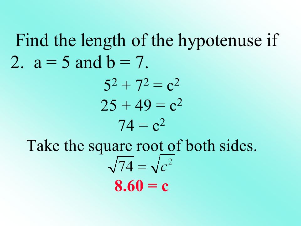 = c = c 2 74 = c 2 Take the square root of both sides.