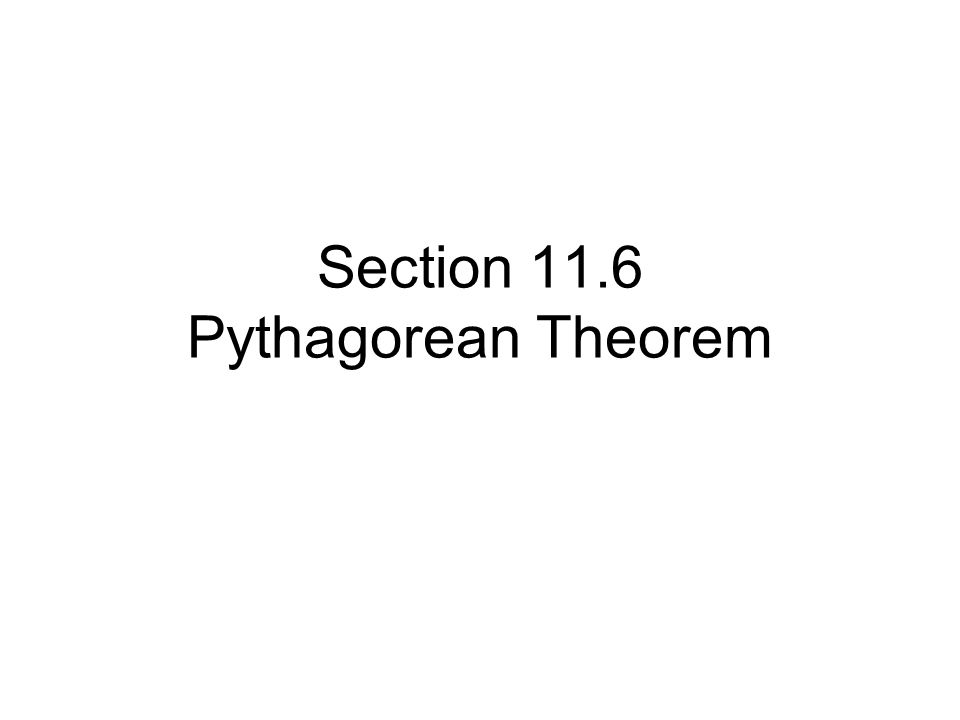 Section 11.6 Pythagorean Theorem