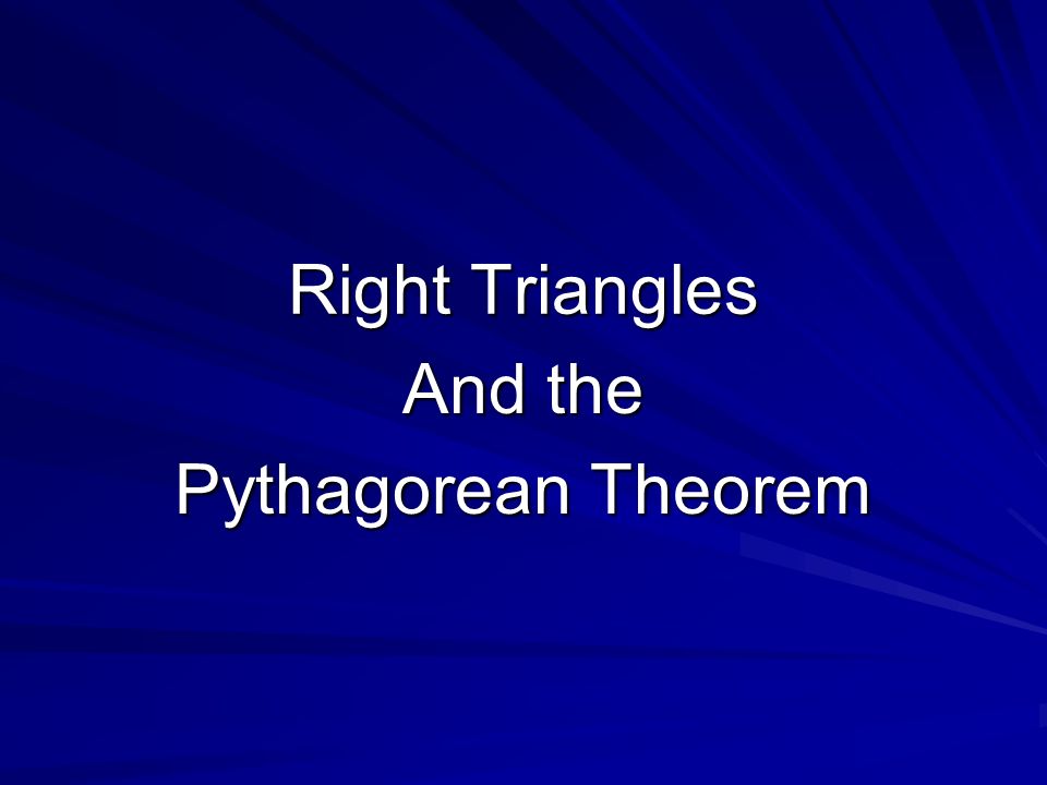 Right Triangles And the Pythagorean Theorem