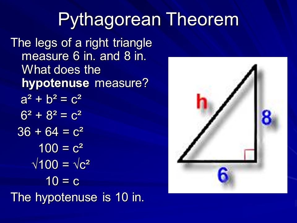 Pythagorean Theorem The legs of a right triangle measure 6 in.